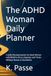 The ADHD Woman Daily Planner