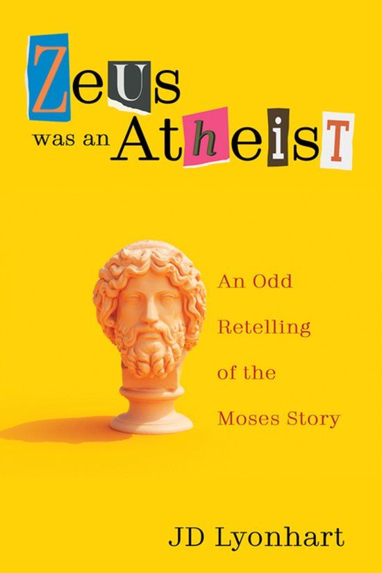 Zeus Cascade Books Zeus Was an Atheist: An Odd Retelling of the Moses Story Paperback