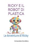 Ricky E Il Robot Di Plastica