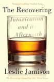 The Hachette Book Group The Recovering: Intoxication and its Aftermath Paperback
