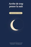 Arrête de trop penser la nuit: Journal pour calmer l’anxiété, vider son esprit et s’endormir plus vite — 5 minutes par jour