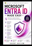 Microsoft Entra ID Made Easy: Build Secure Identity Solutions for Hybrid and Cloud Environments