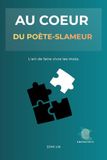 AU CŒUR DU POÈTE-SLAMEUR: L’art de faire vivre les mots