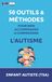 Enfant Autiste: 50 outils, méthodes et exercices pour bien accompagner et comprendre l’autisme (TSA)