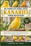 DE Libri GmbH DE COMPLETE BIJBEL OVER KANARIES VOOR BEGINNERS