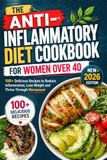 The Anti-Inflammatory Diet Cookbook for Women Over 40