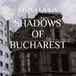 SHADOWS OF BUCHAREST