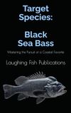 Target Black Sea Bass: Mastering the Pursuit of a Coastal Favorite