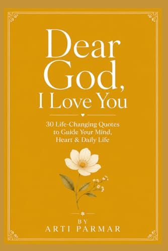 Dear God, I Love You: 30 Life-Changing Quotes to Guide Your Mind, Heart & Daily Life