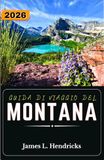 GUIDA Montana GUIDA DI VIAGGIO DEL MONTANA 2026