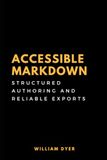 Accessible Markdown: Structured Authoring and Reliable Exports