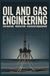 OIL AND GAS ENGINEERING: Exploration Production and Reservoir Management