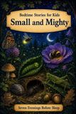 Small Seven Evenings Before Sleep Stories- Small and Mighty