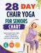 28 Day Chair Yoga for Seniors Chart