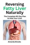 Reversing Lifestyle Change Collection: Reversing Fatty Liver Naturally