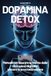 DOPAMINA DETOX: Metodo per liberare la mente dalle distrazioni digitali e vincere la procrastinazione