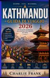 Guida Kathmandu Guida di Viaggio 2026