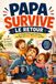 PAPA SURVIVE, LE RETOUR: Le Guide (Presque) Sérieux du Papa de Deux Enfants ou Plus