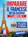 Imparare il Francese in 30 Giorni: 7 Libri in 1 - Il Corso Definitivo con Esercizi e Audio - Da Zero a Madrelingua con Una Lezione al Giorno. Racconti, Frasi Utili, Termini Comuni e 3 Bonus Inclusi!