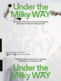 Under Dcv Under the Milky Way. Abstraktion, Autonomie Und Post-Vandalische Tendenzen in Der Kunst Der Gegenwart
