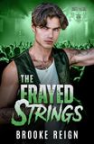 The Frayed Strings: An Angsty Rockstar, Billionaire Love Triangle Romance