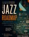 The Independently Published The Jazz Roadmap: A Complete Guide to Studying Jazz: 116 Topics in 16 Stages, from Ear Training and Rhythm to Harmony, Improvisation and Modern Jazz
