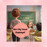 Mia’s Big School Challenge: A Heartwarming Story About Courage, Friendship, and Believing in Yourself
