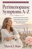 Perimenopause Maren J Shaw The Maren J Shaw Women's Health Quick-Reference Library- Perimenopause Symptoms A-Z