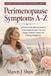 Perimenopause Maren J Shaw The Maren J Shaw Women's Health Quick-Reference Library- Perimenopause Symptoms A-Z