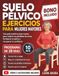 SUELO PÉLVICO EJERCICIOS PARA MUJERES MAYORES