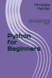 Python for Beginners: Start your journey into the world of programming with Python!