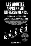 LES ADULTES APPRENNENT DIFFÉREMMENTS : LES ORGANISATIONS DES COMPÉTENCES PROGRESSIVES