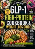 The Complete GLP-1 High-Protein Cookbook & Weight Loss Guide