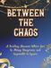 Between The Chaos