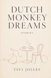 Dutch Monkey Dreams: Stories