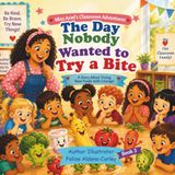 The Day Nobody Wanted to Try a Bite: A story about trying new foods with courage