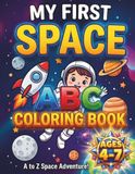 MY FIRST SPACE ABC COLORING BOOK: Fun Space Adventures From A to Z! Cute Outer Space Coloring and Alphabet Letter Tracing Activity Book for Kids Ages 4-7