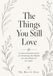 The Things You Still Love: A creative reclamation journal for remembering what delighted you—and making room for it again.