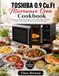 TOSHIBA 0.9 Cu.Ft Microwave Oven Cookbook