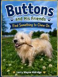 Buttons and His Friends: Find Something to Chew On