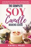 The Complete Soy Candle Making Guide