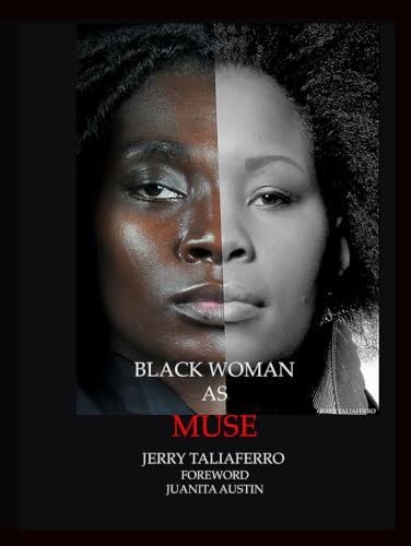 BLACK WOMAN AS MUSE III: One Photographer's Odyssey To Seeing The Beauty Of Black Women