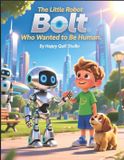 The Libri GmbH The Little Robot Who Wanted to Be Human Paperback