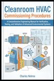 Cleanroom HVAC Commissioning Procedures: A Comprehensive Engineering Manual for Verification, Testing, and Validation of Advanced Environmental Systems