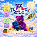 Big Feelings Are OK: When Bedtimes Are Hard: A Gentle Bedtime Story for Autistic, ADHD and Sensitive Children