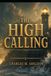 The High Calling: The Courage to Choose Personal Honor Over Luxury