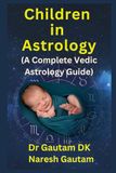 Children in Astrology: A Complete Vedic Astrology Guide