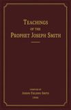 Teachings of the Prophet Joseph Smith: by Joseph Fielding Smith