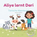 Aliya lernt Dari – Tierische Abenteuer! Band 1: Zweisprachiges Kinderbuch Deutsch – Dari (Afghanisch) mit Lautschrift, Such-Labels und Vokabelposter