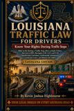 Louisiana Traffic Law for Drivers: Know Your Rights During Traffic Stops